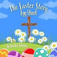 The Easter Story Egg Hunt: A Simple Rhyming Book to Help Teach Kids the True Story of Easter The Easter Story Egg Hunt: A Simple Rhyming Book to Help Teach Kids the True Story of Easter Paperback Kindle