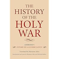 The History of the Holy War: Ambroise's Estoire de la Guerre Sainte The History of the Holy War: Ambroise's Estoire de la Guerre Sainte Paperback