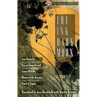 The Ink Dark Moon: Love Poems by Onono Komachi and Izumi Shikibu, Women of the Ancient Court of Japan (Vintage Classics) The Ink Dark Moon: Love Poems by Onono Komachi and Izumi Shikibu, Women of the Ancient Court of Japan (Vintage Classics) Paperback Kindle Hardcover