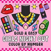 Girls Night Out Color by Number: Fashion Coloring Book for Kids and Adults, Bold and Easy, Big and Simple Designs for Fun and Relaxation (Bold & Easy Color by Number Coloring Book) Girls Night Out Color by Number: Fashion Coloring Book for Kids and Adults, Bold and Easy, Big and Simple Designs for Fun and Relaxation (Bold & Easy Color by Number Coloring Book) Paperback