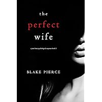 The Perfect Wife (A Jessie Hunt Psychological Suspense Thriller—Book One) The Perfect Wife (A Jessie Hunt Psychological Suspense Thriller—Book One) Kindle Audible Audiobook Paperback Hardcover