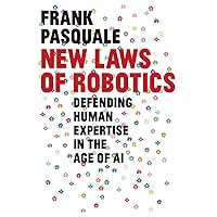 New Laws of Robotics: Defending Human Expertise in the Age of AI New Laws of Robotics: Defending Human Expertise in the Age of AI Hardcover Kindle Audible Audiobook Paperback Audio CD