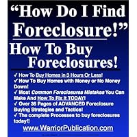 How Do I Find Foreclosures | How Can You Buy A House | How To Buy Foreclosures | The SAFEST and FASTEST Way To Buy Foreclosures In Todays Market! How Do I Find Foreclosures | How Can You Buy A House | How To Buy Foreclosures | The SAFEST and FASTEST Way To Buy Foreclosures In Todays Market! Kindle Paperback