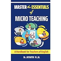 Master the Essentials of Micro Teaching: A Handbook for Teachers of English (Pedagogy of English)