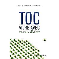 Toc : vivre avec et s'en libérer (French Edition) Toc : vivre avec et s'en libérer (French Edition) Kindle Paperback
