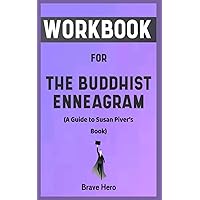 Workbook For The Buddhist Enneagram By Susan Piver: Your Awesome Guide to Seeking Your Path, Being Untethered and Finding True Meaning in Life