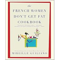 The French Women Don't Get Fat Cookbook The French Women Don't Get Fat Cookbook Paperback Kindle Hardcover