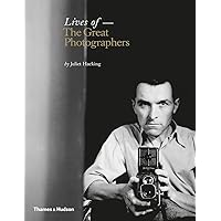 Lives of the Great Photographers Lives of the Great Photographers Hardcover