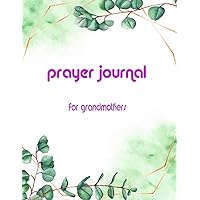 prayer journal for grandmothers: A journal to strengthen your faith and ask for blessings and forgiveness for your sins . (French Edition)