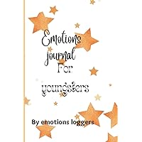 EMOTIONS JOURNAL FOR YOUNGSTERS: A Cool Journal for Girls and boys with Anger issues to record ,Identify and Learn how to Control these New Kids ... Moods , Writing or Drawing about them..
