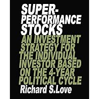 Superperformance stocks: An investment strategy for the individual investor based on the 4-year political cycle Superperformance stocks: An investment strategy for the individual investor based on the 4-year political cycle Paperback Hardcover