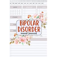 Bipolar Disorder Mood Journal: Bipolar Disorder Symptoms Tracking Journal Track Daily Symptom, Anxiety, Mood, Depression, Sleep