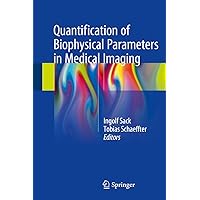 Quantification of Biophysical Parameters in Medical Imaging Quantification of Biophysical Parameters in Medical Imaging Kindle Hardcover Paperback