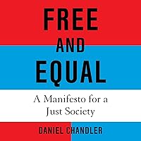 Free and Equal: A Manifesto for a Just Society Free and Equal: A Manifesto for a Just Society Kindle Hardcover Audible Audiobook Paperback
