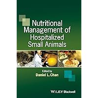 Nutritional Management of Hospitalized Small Animals Nutritional Management of Hospitalized Small Animals Hardcover Kindle