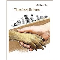 Tierärztliches Malbuch: Ich will Tierarzt werden, Tierarzt-Malbuch, für Haustiere und Tierliebhaber (German Edition)