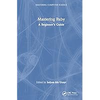 Mastering Ruby (Mastering Computer Science) Mastering Ruby (Mastering Computer Science) Hardcover Paperback