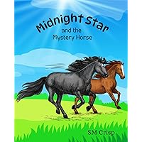 Midnight Star and the Mystery Horse: A Horse Story for Children (Midnight Star Adventure Series)