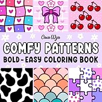 Comfy Patterns: Coloring Book for Adults and Kids, Bold and Easy, Simple and Big Designs for Relaxation Featuring Lovely Cozy Pattern and Mandala Comfy Patterns: Coloring Book for Adults and Kids, Bold and Easy, Simple and Big Designs for Relaxation Featuring Lovely Cozy Pattern and Mandala Paperback