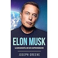 Elon Musk: La Biografía de un Emprendedor (Spanish Edition) Elon Musk: La Biografía de un Emprendedor (Spanish Edition) Kindle Hardcover Paperback