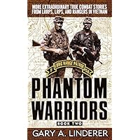 Phantom Warriors: Book 2: More Extraordinary True Combat Stories from LRRPS, LRPS, and Rangers in Vietnam Phantom Warriors: Book 2: More Extraordinary True Combat Stories from LRRPS, LRPS, and Rangers in Vietnam Kindle Mass Market Paperback Hardcover Paperback