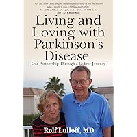 Living and Loving with Parkinson's Disease: Our Partnership Through a 45-Year Journey Living and Loving with Parkinson's Disease: Our Partnership Through a 45-Year Journey Paperback Kindle Audible Audiobook