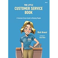 The Little Customer Service Book: A Common Sense Guide to Helping People The Little Customer Service Book: A Common Sense Guide to Helping People Paperback Kindle