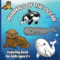Cute Mammals of the Ocean: Learn the names of mammals as you color. Cute Mammals of the Ocean: Learn the names of mammals as you color. Paperback