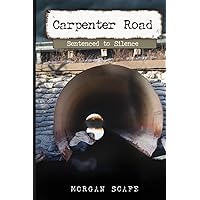 CARPENTER ROAD: SENTENCED TO SILENCE CARPENTER ROAD: SENTENCED TO SILENCE Paperback Kindle Hardcover