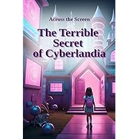 The Terrible Secret of Cyberlandia