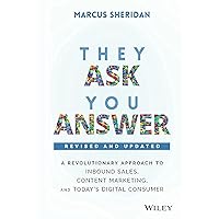 They Ask, You Answer: A Revolutionary Approach to Inbound Sales, Content Marketing, and Today's Digital Consumer, 2nd Edition, Revised and Updated They Ask, You Answer: A Revolutionary Approach to Inbound Sales, Content Marketing, and Today's Digital Consumer, 2nd Edition, Revised and Updated Hardcover Kindle Audible Audiobook Audio CD