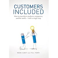 Customers Included: How to Transform Products, Companies, and the World - With a Single Step Customers Included: How to Transform Products, Companies, and the World - With a Single Step Hardcover