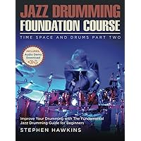 Jazz Drumming Foundation: Improve Your Drumming with The Fundamental Jazz Drumming Guide for Beginners (Time Space and Drums)