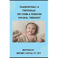 Plagiocephaly & Torticollis: Tips from a Pediatric Physical Therapist