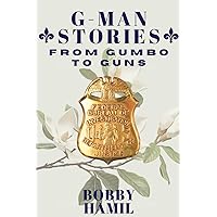 G-Man Stories: From Gumbo to Guns G-Man Stories: From Gumbo to Guns Paperback Kindle