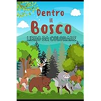 Dentro il bosco: Libro da colorare (Italian Edition)