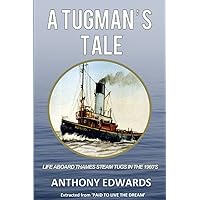 A Tugman's Tale: Life Aboard Thames Steam Tugs in the 1960's