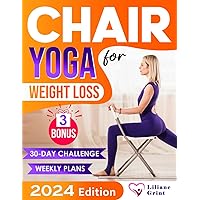 Chair Yoga for Weight Loss: A 30-Day Easy-to-Follow Challenge to Help Lose Weight and Revitalize Your Flexibility in Just a Few Minutes a Day with Gentle Poses. Perfect for Beginners and Seniors Chair Yoga for Weight Loss: A 30-Day Easy-to-Follow Challenge to Help Lose Weight and Revitalize Your Flexibility in Just a Few Minutes a Day with Gentle Poses. Perfect for Beginners and Seniors Paperback Kindle