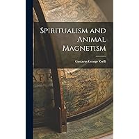 Spiritualism and Animal Magnetism Spiritualism and Animal Magnetism Hardcover Paperback