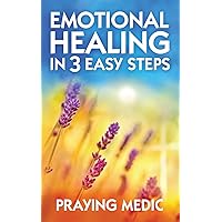 Emotional Healing in 3 Easy Steps (The Kingdom of God Made Simple) Emotional Healing in 3 Easy Steps (The Kingdom of God Made Simple) Paperback Kindle