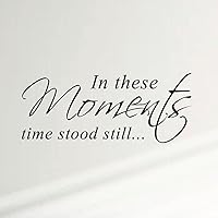 in These Moments Time Stood Still Home Wall Decal Sticker Family Quote Art #1292 (28
