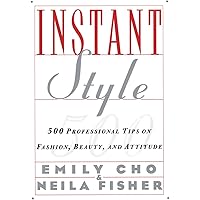 Instant Style: 500 Professional Tips on Fashion, Beauty, & Attitude Instant Style: 500 Professional Tips on Fashion, Beauty, & Attitude Paperback