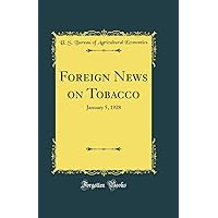 Foreign News on Tobacco: January 5, 1928 (Classic Reprint) Foreign News on Tobacco: January 5, 1928 (Classic Reprint) Hardcover Paperback