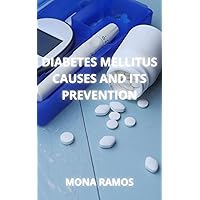 DIABETES MELLITUS CAUSES AND ITS PREVENTION DIABETES MELLITUS CAUSES AND ITS PREVENTION Kindle Hardcover Paperback