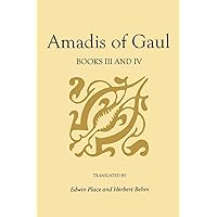 Amadis of Gaul, Books III and IV (Studies In Romance Languages) Amadis of Gaul, Books III and IV (Studies In Romance Languages) Paperback