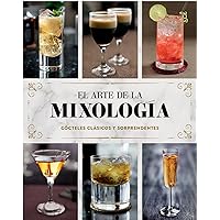 El arte de la mixología/ The Art of Mixology: Cócteles clásicos y sorprendentes/ Classic and Amazing Cocktails (Love Food Cookbooks) (Spanish Edition)