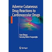 Adverse Cutaneous Drug Reactions to Cardiovascular Drugs Adverse Cutaneous Drug Reactions to Cardiovascular Drugs Kindle Hardcover Paperback