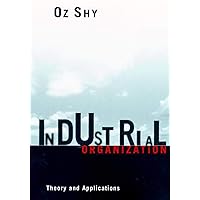 Industrial Organization: Theory and Applications Industrial Organization: Theory and Applications Paperback Hardcover