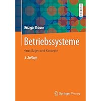 Betriebssysteme: Grundlagen und Konzepte (German Edition) Betriebssysteme: Grundlagen und Konzepte (German Edition) Paperback