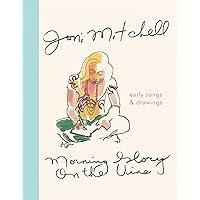 Morning Glory On The Vine: Early Songs and Drawings Morning Glory On The Vine: Early Songs and Drawings Hardcover